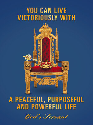 cover image of YOU CAN LIVE VICTORIOUSLY WITH a PEACEFUL, PURPOSEFUL AND POWERFUL LIFE
